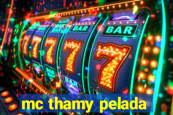 mc thamy pelada